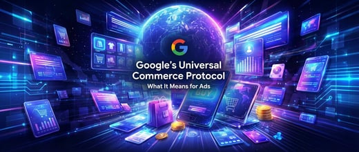 Google UCP and Its Impact on Ads in 2026