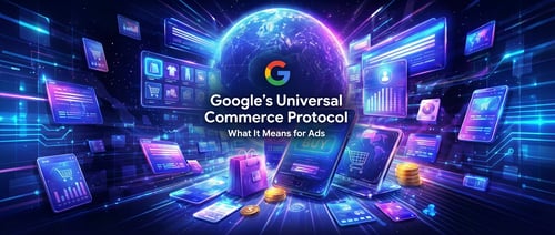 Google UCP and Its Impact on Ads in 2026