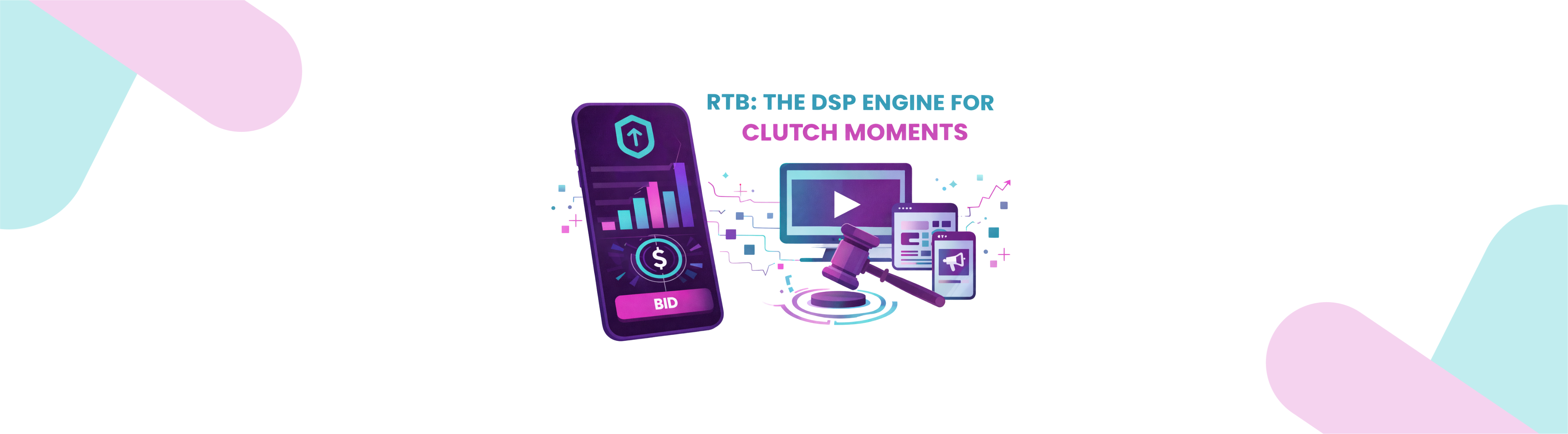 Why Real Time Bidding (RTB) Remains the Core Engine of Modern DSP Strategy